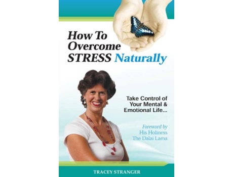Livro How to Overcome Stress Naturally Take Control of Your Mental and Emotional Life de Tracey Stranger (Inglês)