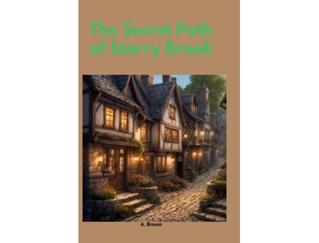 Livro The Secret Path of Starry Brook de A Brown (Inglês)