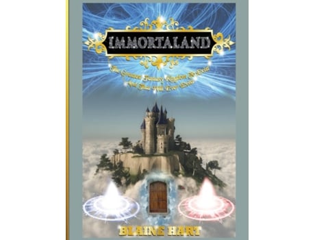 Livro Immortaland The Greatest Fantasy Kingdom To Exist And That Will Ever Exist De Blaine Hart (inglês)