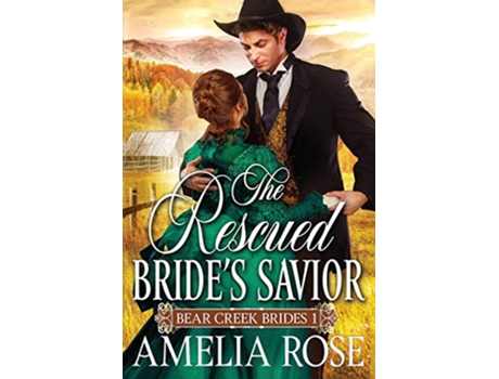 Livro The Rescued Brides Savior Bear Creek Brides de Amelia Rose (Inglês)