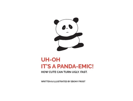 Livro Uh Oh Its A Panda-emic! How Cute Can Turn Ugly. Fast. De Frost, Ebony Et Al. (inglês)