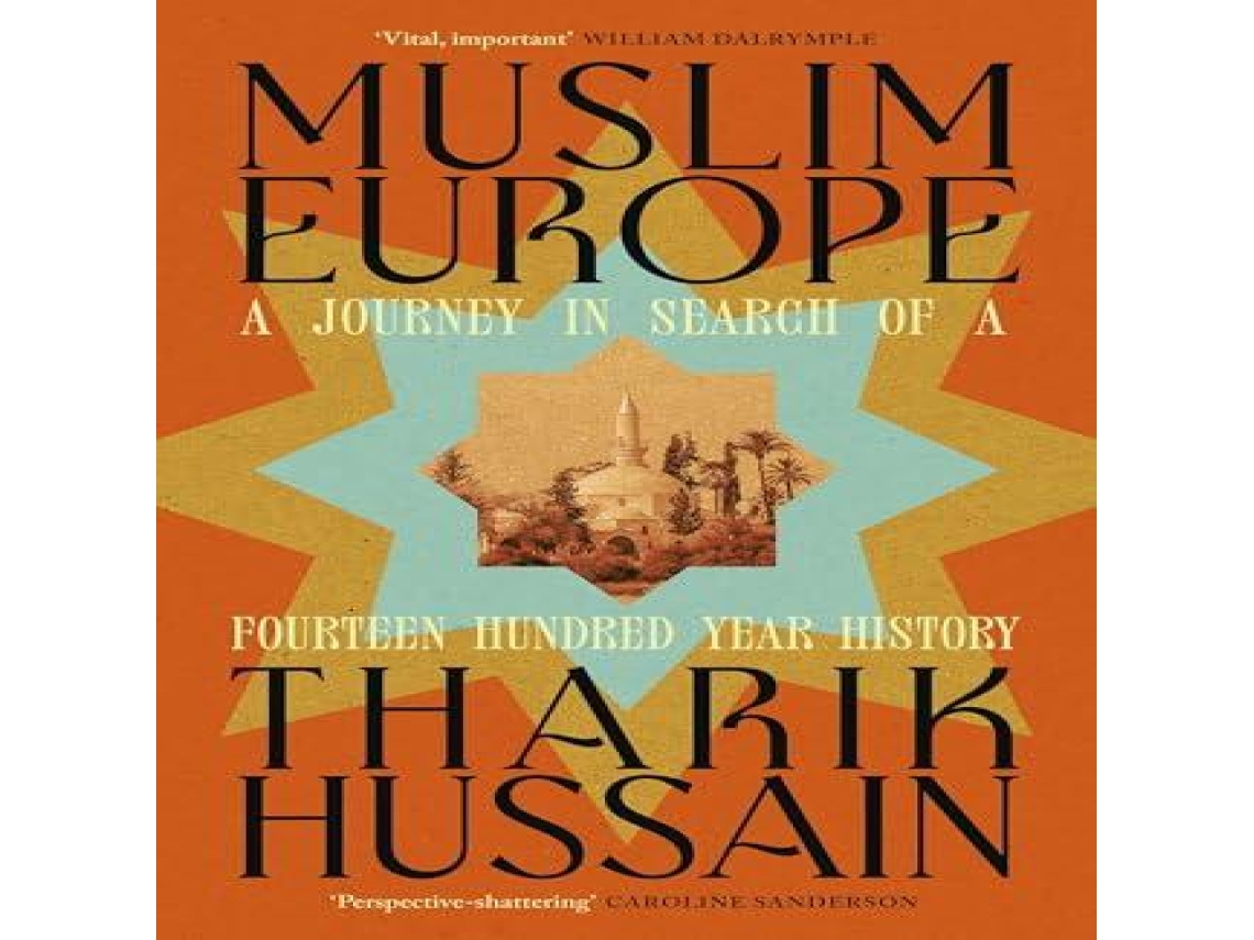 Livro Muslim Europe A Journey in Search of a Fourteen Hundred Year History de Tharik Hussain (Inglês)