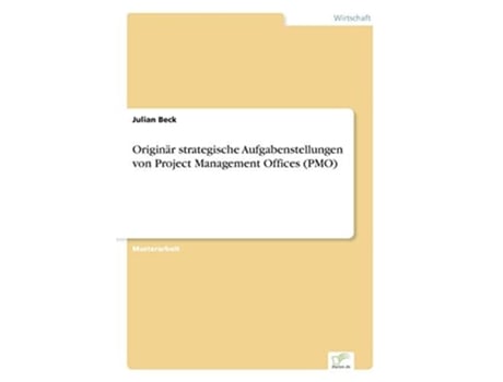 Livro Originär strategische Aufgabenstellungen von Project Management Offices (PMO) de Julian Beck (Inglês)