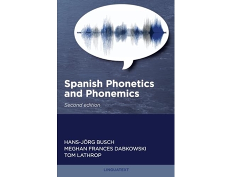 Livro Spanish Phonetics and Phonemics Second edition de Hans-Jörg Busch, Meghan Dabkowski et al. (Inglês)