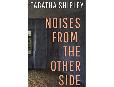Livro Noises From The Other Side De Tabatha Shipley (inglês)