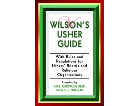 Livro Wilsons Usher Guide With Rules amp Regulations for Ushers Boards amp Religious Organizations de Gertrude Reed e S B Wilson (Inglês)