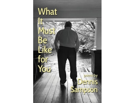 Livro What It Must Be Like for You de Dennis Sampson (Inglês)