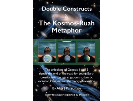 Livro Double Constructs amp The Kosmos-Ruah Metaphor Genesis no longer supports young Earth creationism de Alan J Parsonage (Inglês)