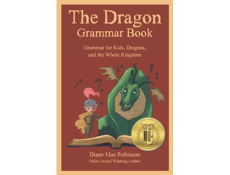 Livro The Dragon Grammar Book Grammar for Kids, Dragons, and the Whole Kingdom de Diane Mae Robinson (Inglês)