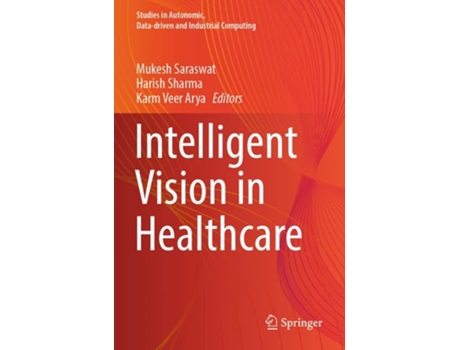 Livro Intelligent Vision In Healthcare De Mukesh Saraswat, Harish Sharma Et Al. (inglês)