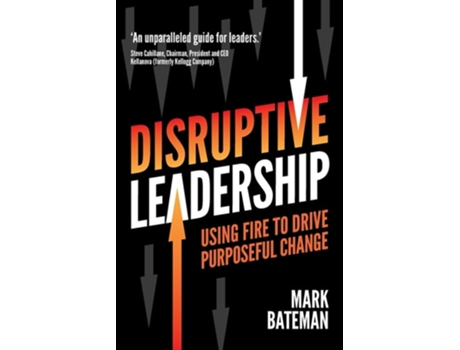Livro Disruptive Leadership Using fire to drive purposeful change de Mark Bateman (Inglês)