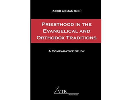 Livro Priesthood in the Evangelical and Orthodox Traditions A Comparative Study de Coman e Iacob (Inglês)