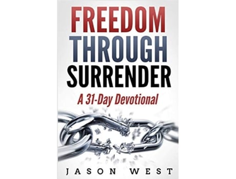 Livro Freedom Through Surrender A 31-day Devotional De Jason West (inglês - Capa Dura)