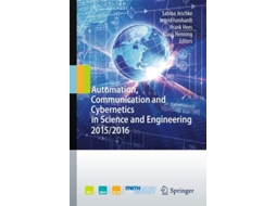 Livro Automation, Communication And Cybernetics In Science And Engineering 2015/2016 De Sabina Jeschke, Ingrid Isenhardt Et Al. (inglês - Capa Dura)