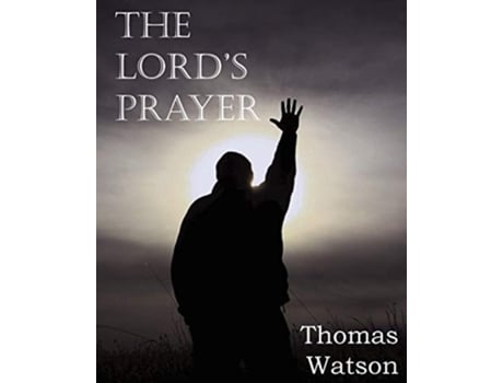 Livro The Lords Prayer De Thomas Jr Watson (inglês)
