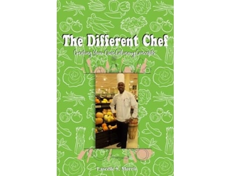 Livro The Different Chef Creating Your Own Culinary Concepts de Lascelle S Morris (Inglês)