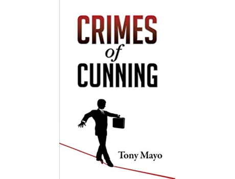 Livro Crimes of Cunning A comedy of personal and political transformation in the deteriorating American workplace de Tony Mayo (Inglês)
