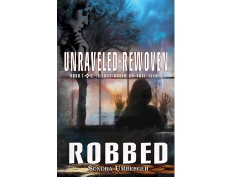 Livro Unraveled-rewoven Book 1 Robbed-innocence Stolen De Umberger, Sondra Et Al. (inglês)