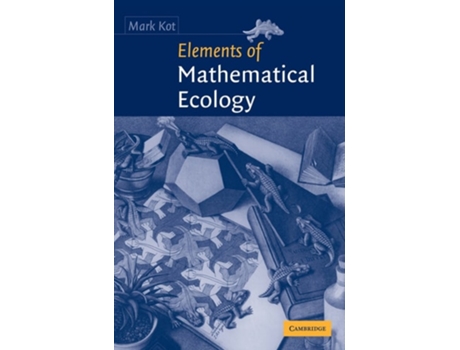 Livro Elements Of Mathematical Ecology De Mark Kot (inglês - Capa Dura)