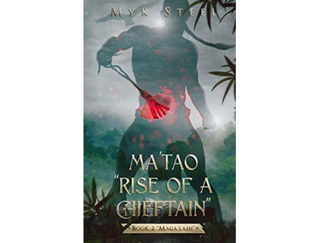 Livro Matao Rise Of A Chieftain Book 2 Magalahi de Myk Steel (Inglês)