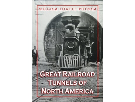 Livro Great Railroad Tunnels of North America William Lowell Putnam (Inglês)