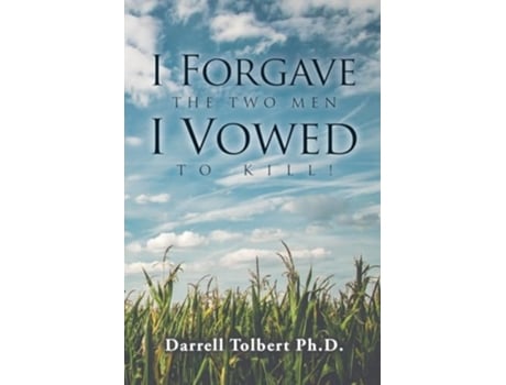 Livro I Forgave the Two Men I Vowed to Kill! de Darrell Tolbert Ph D (Inglês)