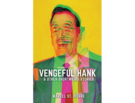 Livro Vengeful Hank and Other Shortweird Stories de Marcel St Pierre (Inglês)