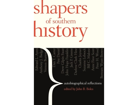 Livro Shapers Of Southern History De Anne Scott, Bertram Wyatt-brown Et Al. (inglês - Capa Dura)