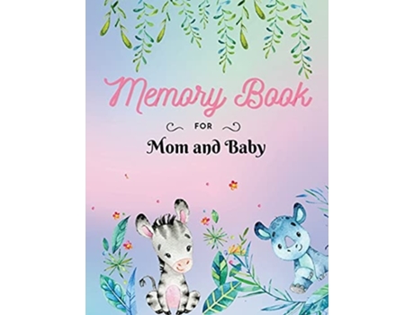 Livro Memory Book For Mom And Baby Keepsake Pregnancy Book Document Your Most Precious Moments Large Size 8,5 X 11quot De Alissia T Press (inglês)
