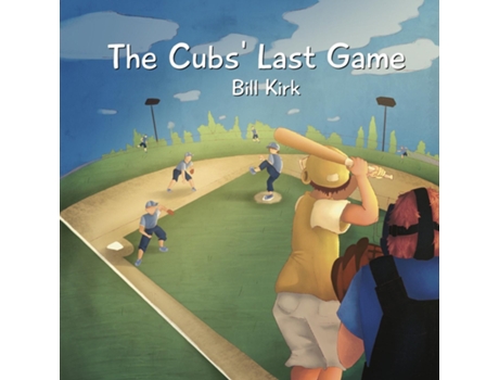 Livro The Cubs Last Game de Bill Kirk (Inglês)
