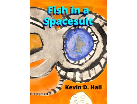 Livro Fish in a Spacesuit de Kevin D Hall (Inglês)