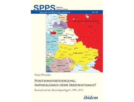 Livro Positionsverteidigung, Imperialismus Oder Irredentismus?. Russland Und Die Quotrussischsprachigenquot, 1991-2015 De Franz Preissler (inglês)