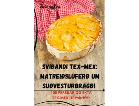Livro Sviðandi Tex-Mex Matreiðsluferð um suðvesturbragði de Freyr Gíslason (Inglês)