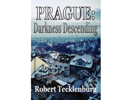 Livro Prague Darkness Descending De Robert Tecklenburg (inglês)