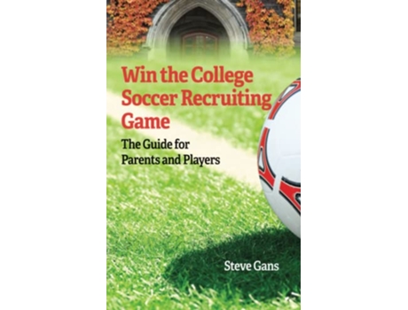 Livro Win the College Soccer Recruiting Game The Guide for Parents and Players de Steve Gans (Inglês)
