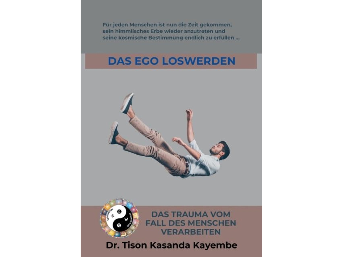 Livro Das Ego Loswerdendas Trauma Vom Fall Des Menschen Verarbeiten De Tison Kasanda Kayembe (inglês)