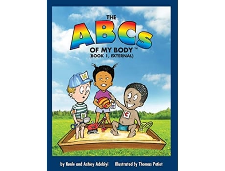 Livro The ABCs of MY BODY TM BOOK 1 EXTERNAL de Kunle J Adebiyi Ashley Renee Adebiyi Thomas Petiet (Inglês)