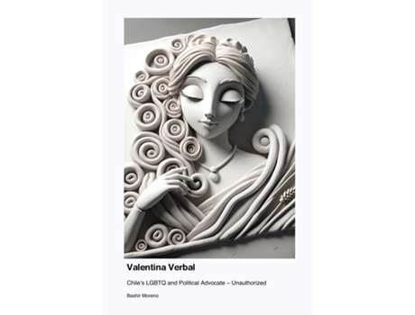 Livro Valentina Verbal Chiles LGBTQ and Political Advocate - Unauthorized de Bashir Moreno (Inglês)