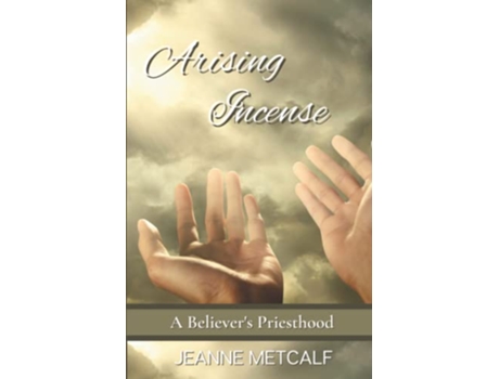Livro Arising Incense A Believers Priesthood de Jeanne Metcalf (Inglês)