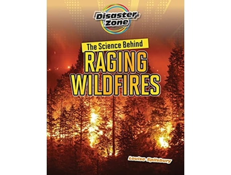 Livro The Science Behind Raging Wildfires de Louise Spilsbury (Inglês)