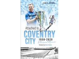 Livro Attached to Coventry City de James Adams (Inglês)
