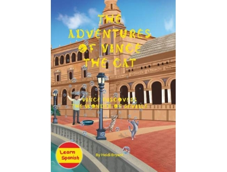 Livro The Adventures of Vince the Cat Vince Discovers the Wonder of Seville 2019 3 Catnap Stories de Heidi Bryant (Inglês)