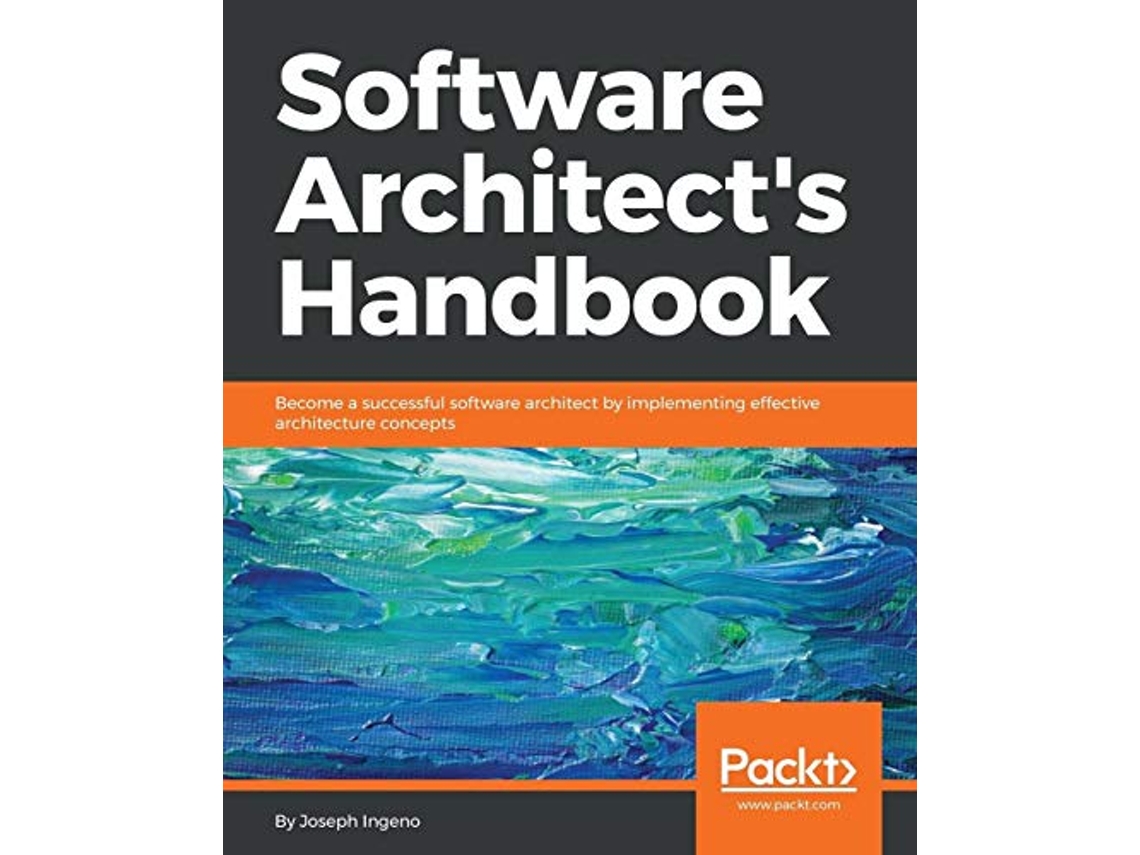 Livro Software Architects Handbook Become a successful software architect by implementing effective architecture concepts de Joseph Ingeno (Inglês)