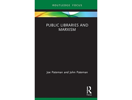 Livro public libraries and marxism de joe (doctoral candidate in politics at the univ. of nottingham) pateman,john pateman (inglês)