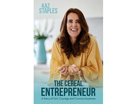 Livro The Cereal Entrepreneur A Story of Grit Courage and Crunchy Goodness de Kaz Staples (Inglês)
