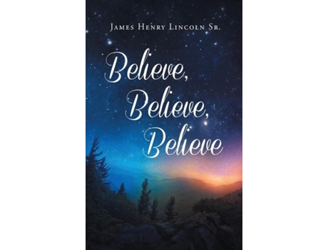 Livro Believe, Believe, Believe de James Henry Lincoln (Inglês)