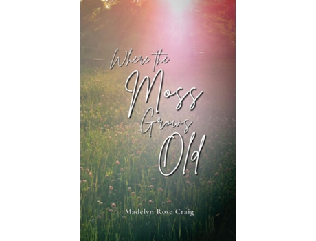 Livro Where the Moss Grows Old de Craig, Madelyn et al. (Inglês)
