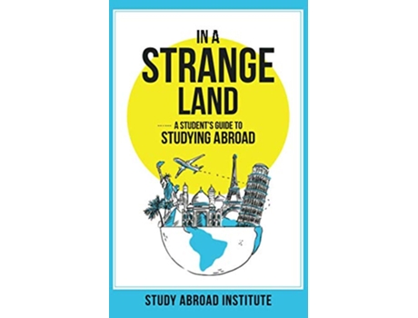 Livro In a Strange Land A Students Guide to Studying Abroad de Study Abroad Institute (Inglês)