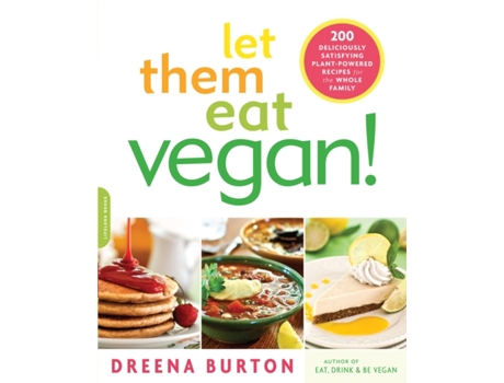 Livro Let Them Eat Vegan!: 200 Deliciously Satisfying Plant-Powered Recipes for the Whole Family Dreena Burton (Inglês)