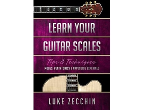 Livro Learn Your Guitar Scales Modes Pentatonics Arpeggios Explained Book Online Bonus Material de Luke Zecchin (Inglês)